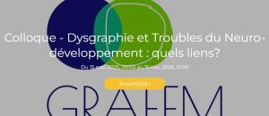 Colloque - Dysgraphie et Troubles du Neuro-développement :