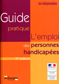 L'emploi des personnes handicapées - Guide pratique - 3ème édition