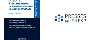 Le droit des ESSMS : une troisième édition actualisée pour mieux comprendre le secteur social et médico-social