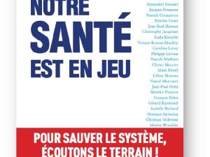  alt="Notre Santé est en jeu : Pour sauver le système, écoutons le terrain !"